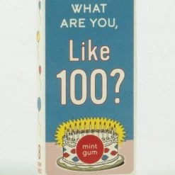 Household BlueQ Gum: "What Are You, Like 100?"